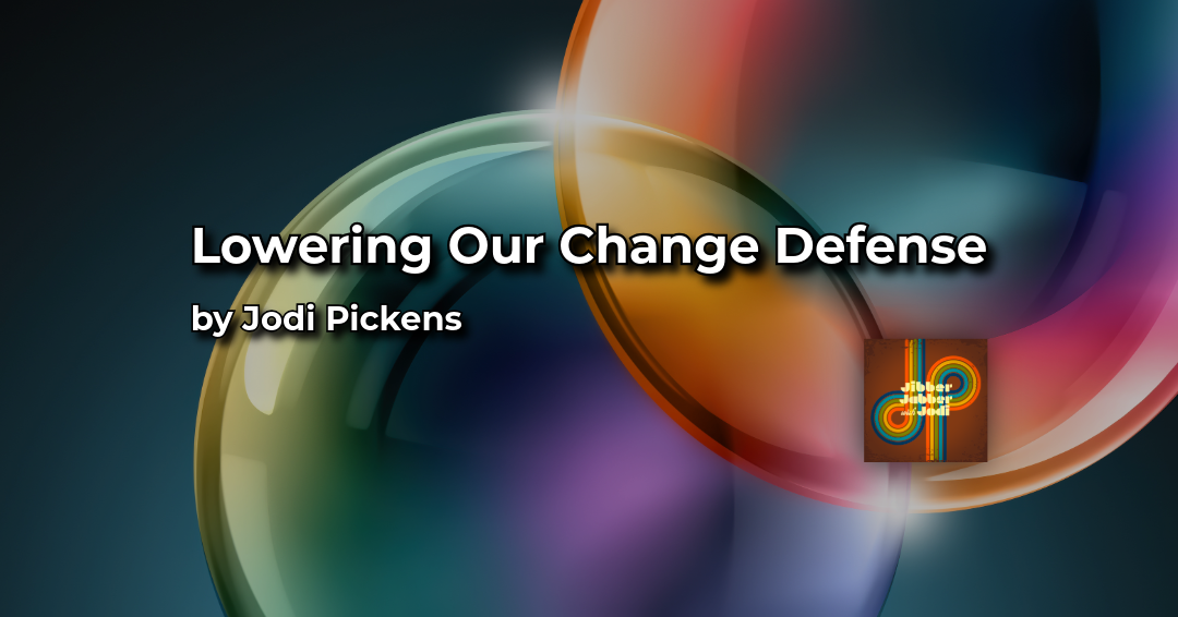 Lowering Our Change Defense