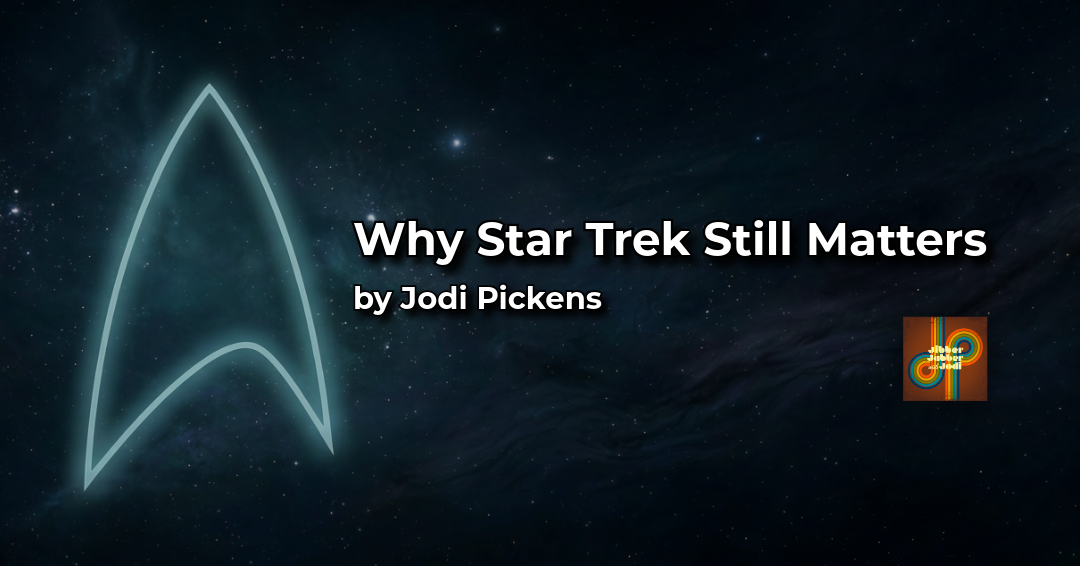 Why Star Trek Still Matters