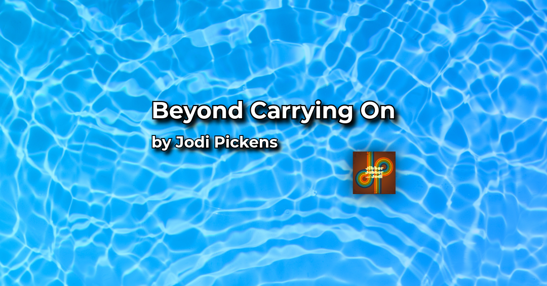 Beyond Carrying On