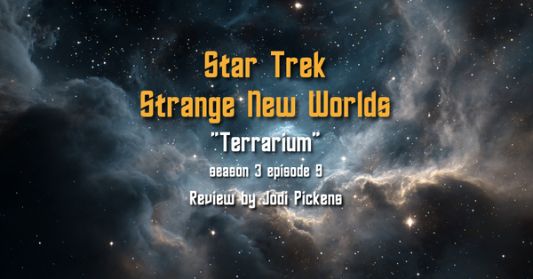 Review: Strange New Worlds "Terrarium"